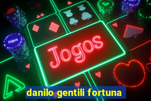 danilo gentili fortuna